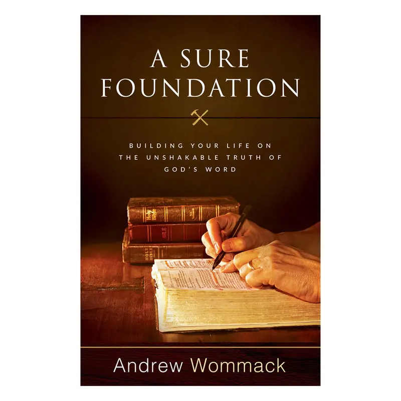 A Sure Foundation: Building Your Life On The Unchanging Truth Of Scripture (Paperback) 1