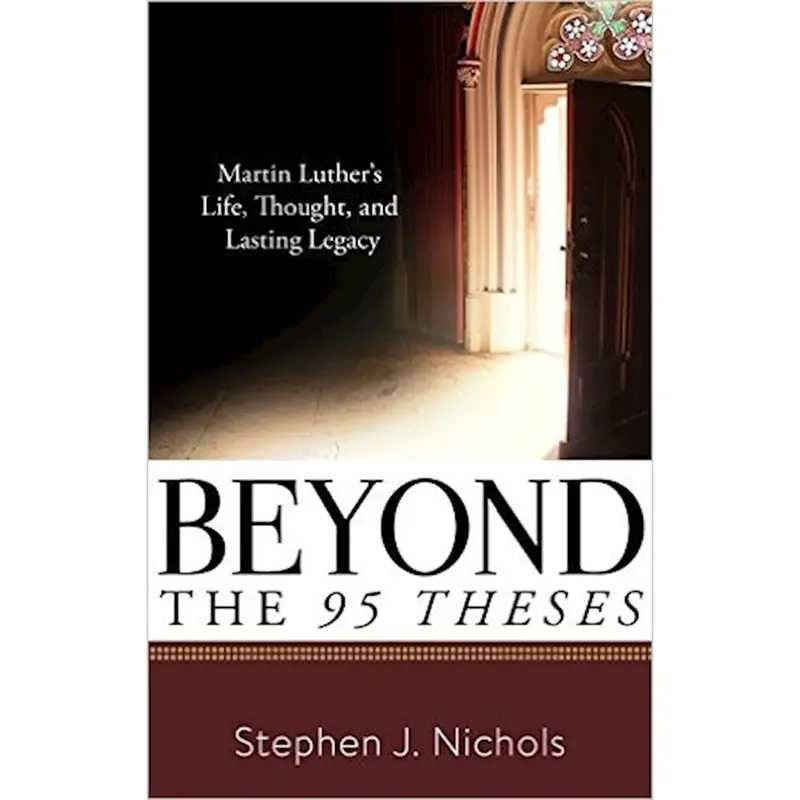 Beyond The 95 Theses: Reformation Legacy And Contemporary Faith (Paperback) 1