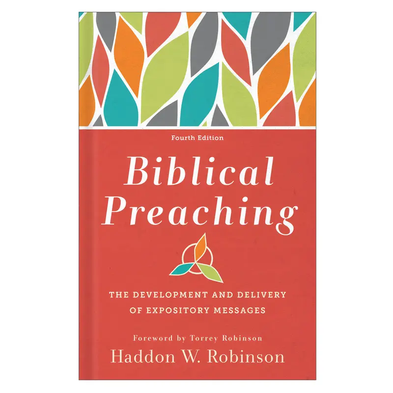 Biblical Preaching, Fourth Edition: Crafting And Communicating Expository Messages (Hardcover) 1