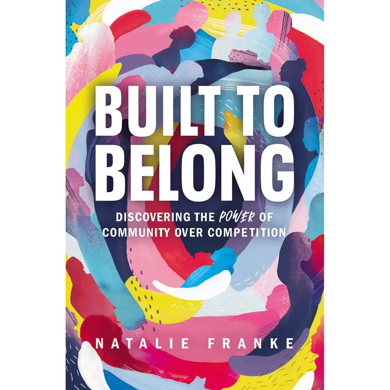 Built To Belong: Embracing Community Over Competition 1