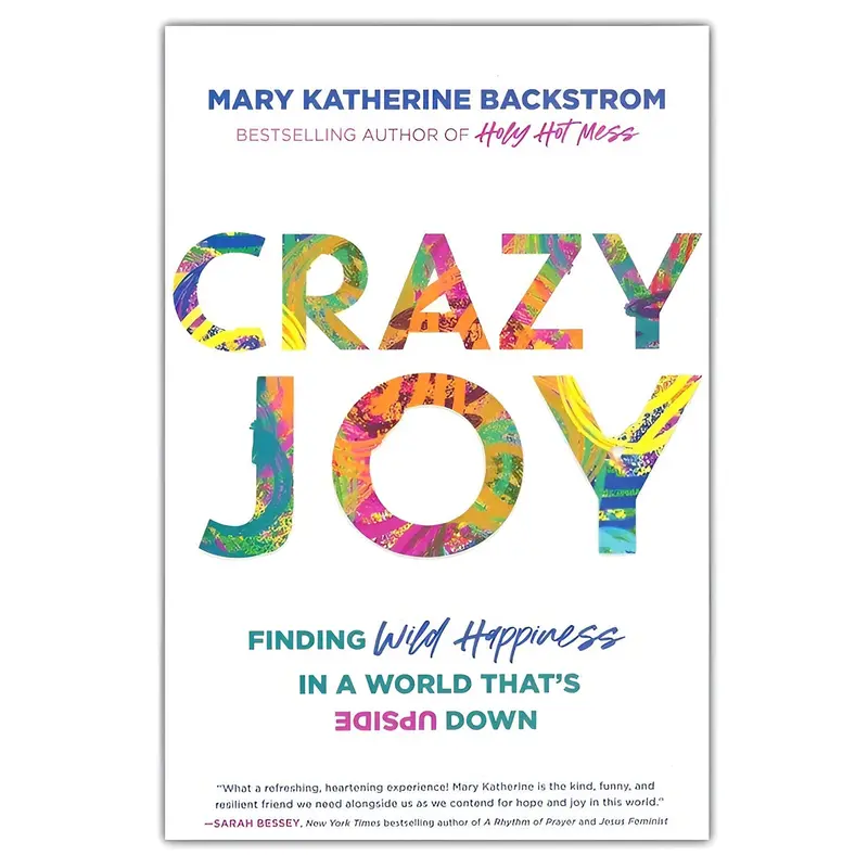 Crazy Joy: Embracing Unshakable Happiness In A Chaotic World (Paperback) 1