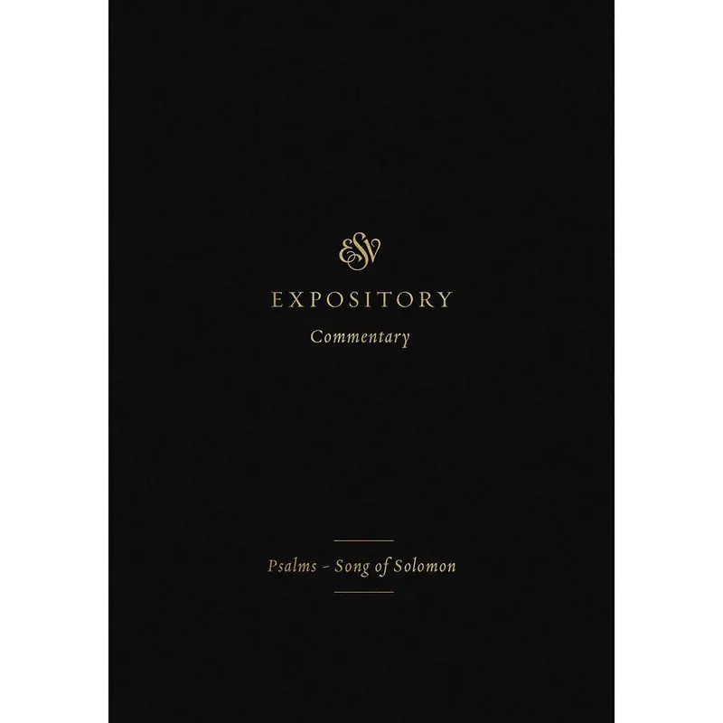 Esv Expository Commentary: Psalms–Song Of Solomon (Volume 5, Hardcover) 1