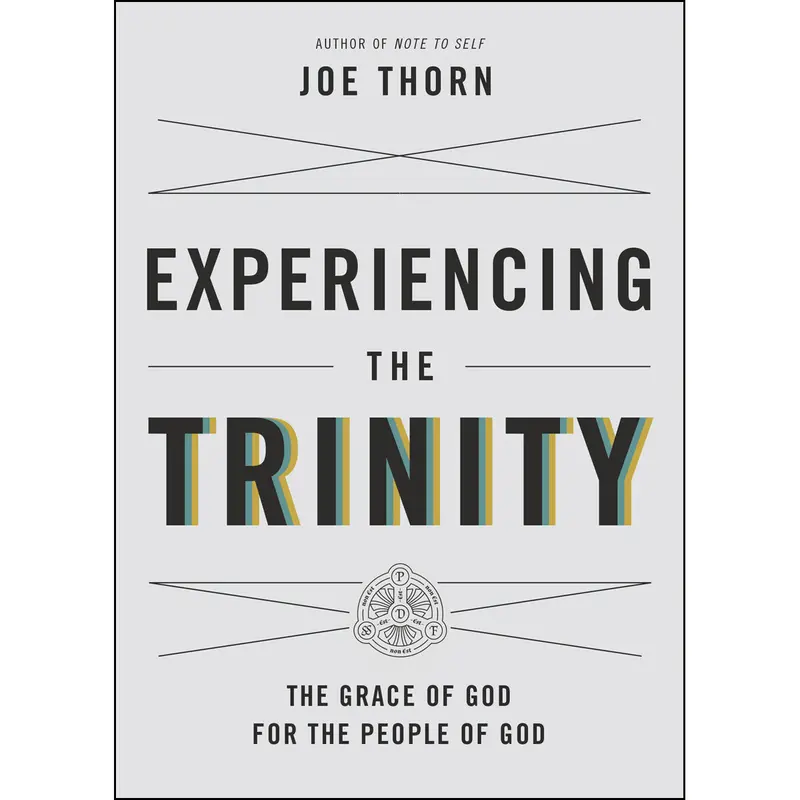Experiencing The Trinity: A Relational Approach To The Father, Son, And Holy Spirit (Paperback) 1