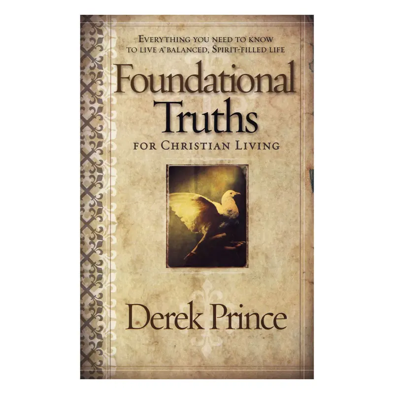 Foundational Truths For Christian Living: Essential Principles For Daily Faith (Paperback) 1