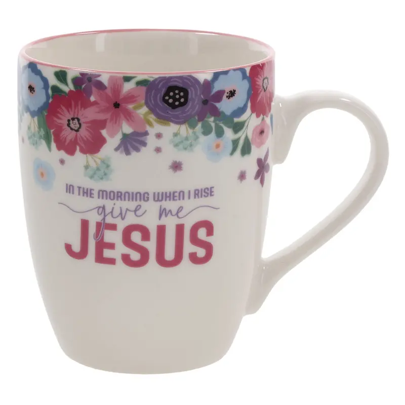 'In The Morning When I Rise, Give Me Jesus' Devotional Ceramic Mug 1