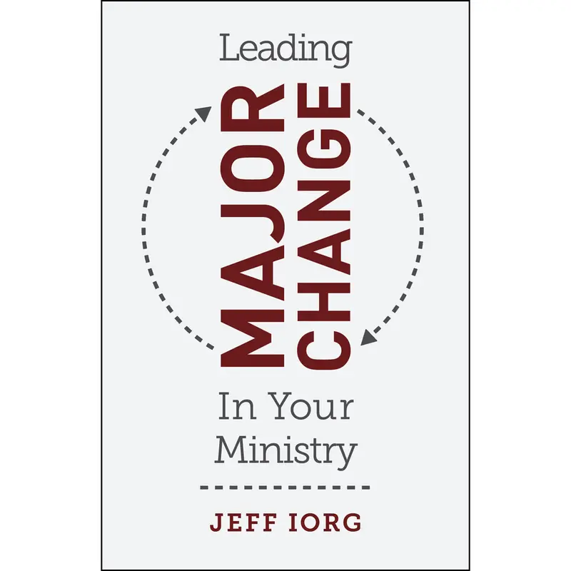 Leading Major Change In Ministry: A Practical Guide For Church Leaders (Paperback) 1