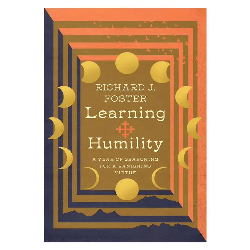 Learning Humility: A Yearlong Journey Toward A Vanishing Virtue — Renovaré Hardcover Resource 1