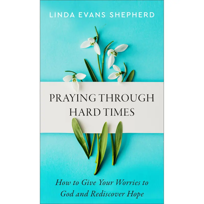 Praying Through Hard Times – Paperback Guide To Surrendering Worry & Finding Hope 1