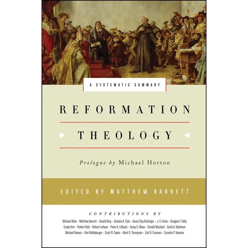 Reformation Theology: A Hardcover Comprehensive Survey 1