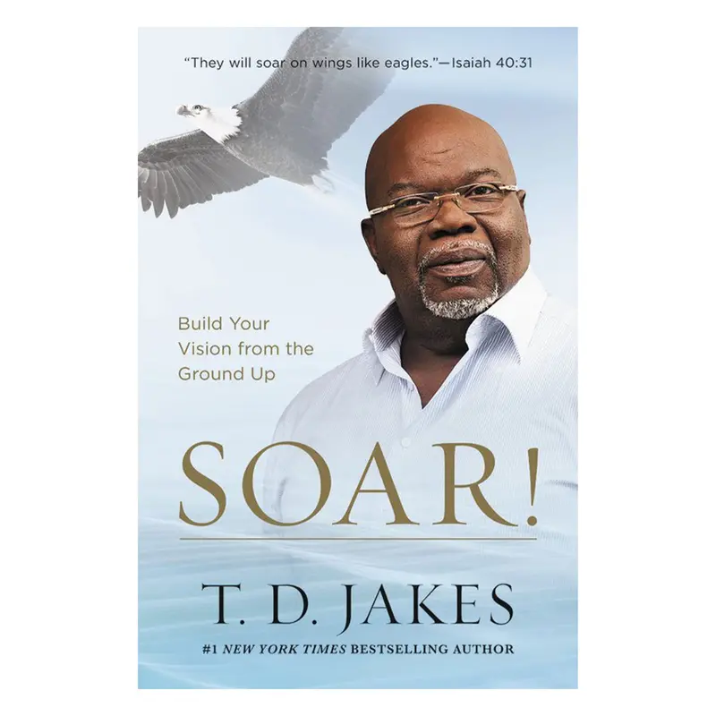 Soar: From Vision To Reality — A Step-By-Step Growth Guide (Mass Market Paperback) 1