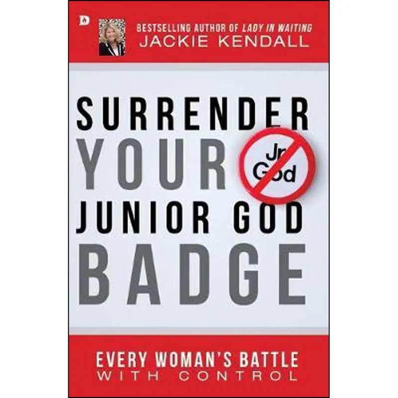 Surrender Your Junior God Badge: Letting Go Of Control And Embracing Grace (Paperback) 1