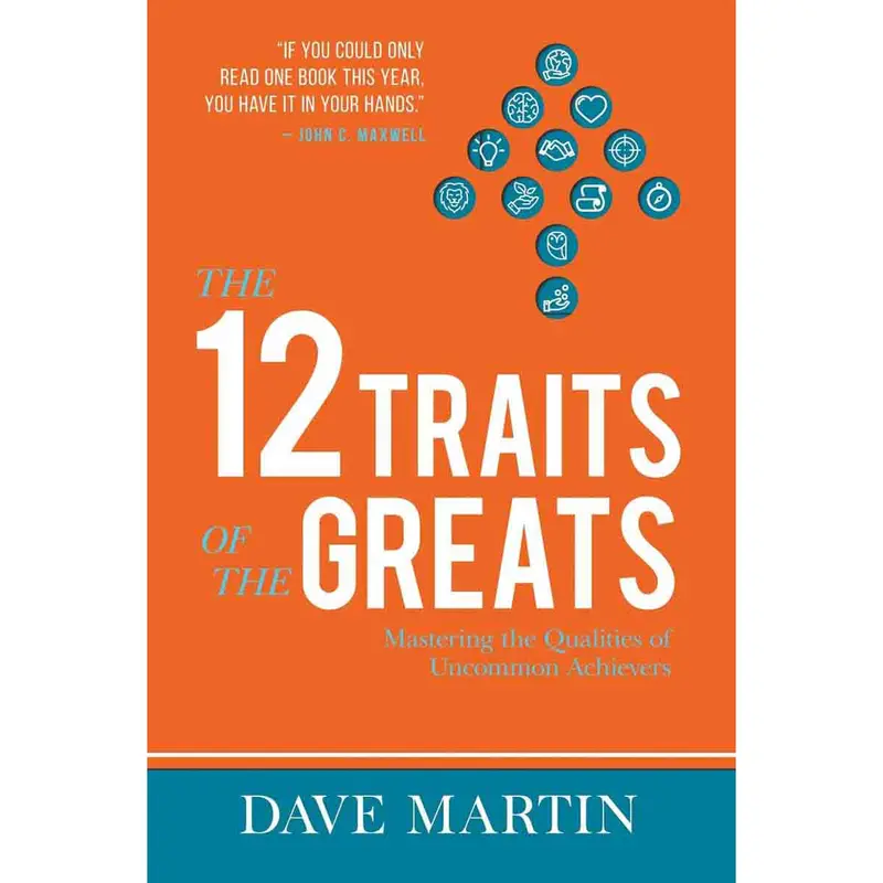 The 12 Traits Of The Greats: Lessons From Uncommon Achievers – Paperback 1