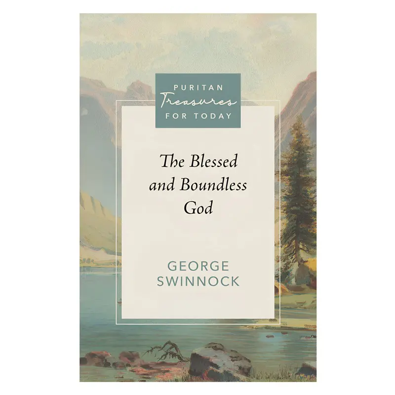 The Boundless And Blessed God: Puritan Reflections On Divine Majesty And Grace 1
