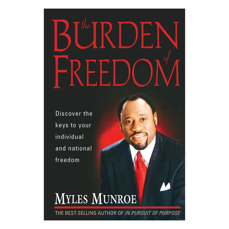 The Burden Of Freedom: Keys To Personal And National Liberation (Paperback) 1
