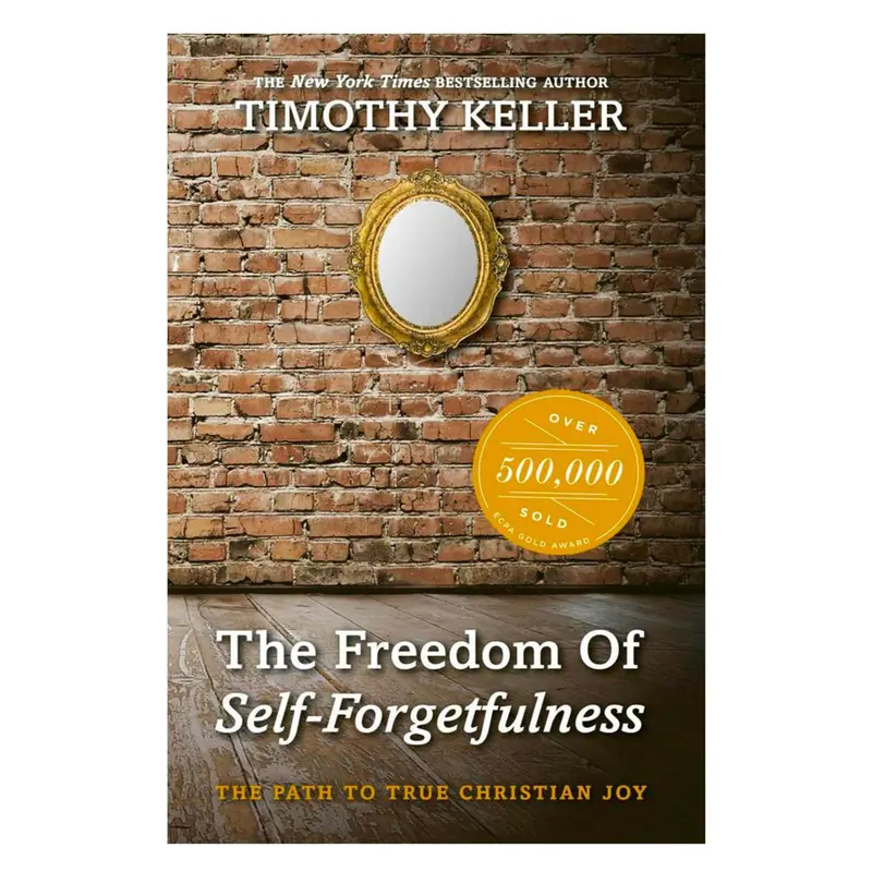 The Freedom Of Self-Forgetfulness: Discovering Christian Joy (Paperback) 1