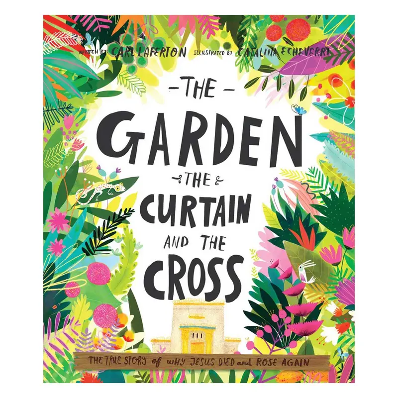 The Garden, The Curtain, And The Cross: A Truth-Telling Bible Storybook (Hardcover) 1
