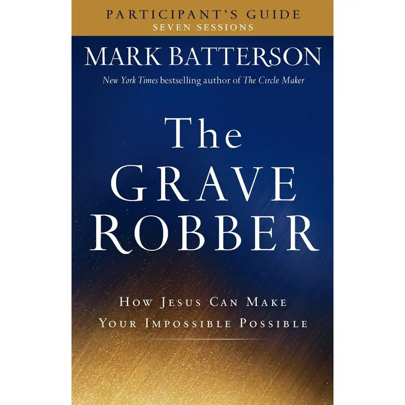 The Grave Robber: Turning Life’S Impossible Situations Around With Jesus (Participant’S Guide – Paperback) 1
