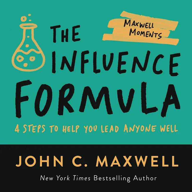 The Influence Formula: Four Proven Steps To Lead With Clarity And Compassion (3 Maxwell Moments) (Paperback) 1