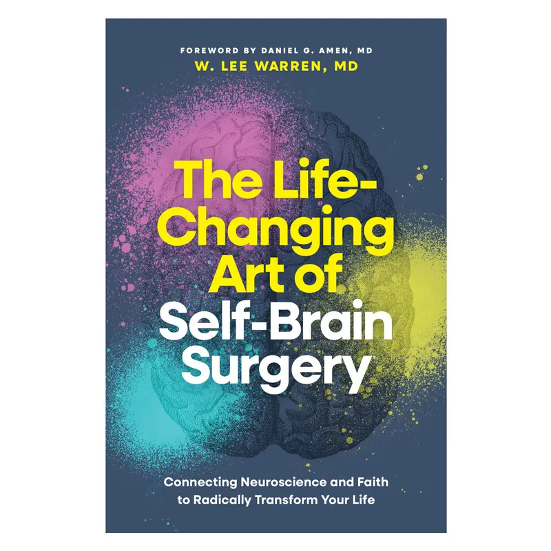 The Life-Changing Art Of Self-Brain Surgery: Bridging Neuroscience And Faith (Paperback) 1