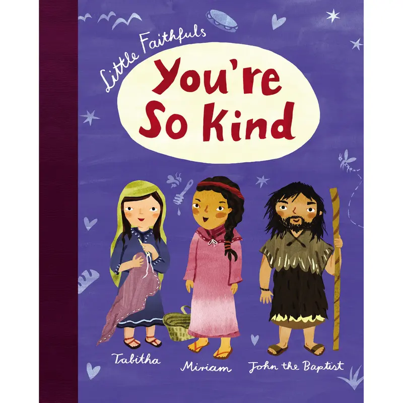You’Re So Kind: A Little Faithfuls Hardcover Board Book For Early Learners 1