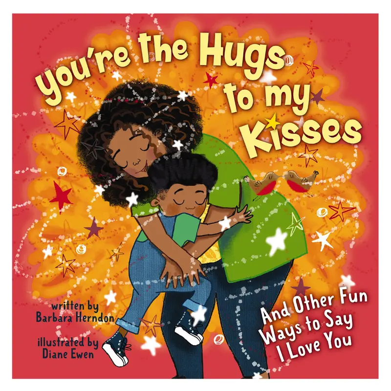 You'Re The Hugs To My Kisses: Playful, Heartfelt Expressions Of Love (Hardcover) 1